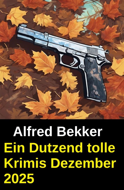 Ein Dutzend tolle Krimis Dezember 2025 - Alfred Bekker
