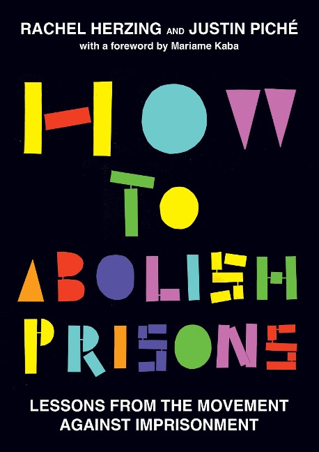 How to Abolish Prisons - Rachel Herzing, Justin Piché