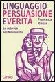 Cover-Bild zum Titel 'Linguaggio, persuasione e verità. La retorica del Novecento' von 'Francesca Piazza'