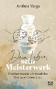 Cover-Bild zum Titel 'Dein Leben, sein Meisterwerk' von 'Andrea Varga'