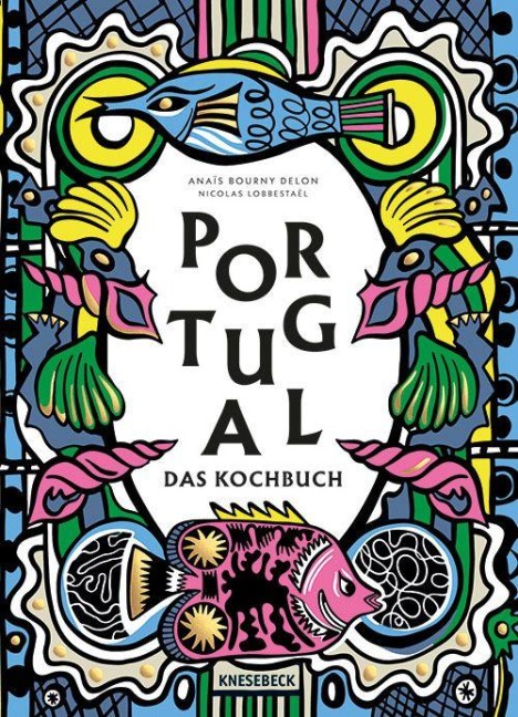 Portugal. Das Kochbuch - Anaïs Bourny Delon