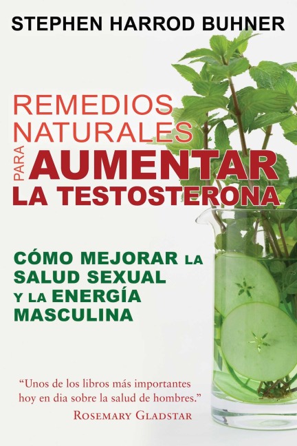 Remedios Naturales Para Aumentar La Testosterona - Stephen Harrod Buhner