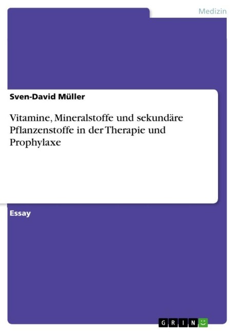 Vitamine, Mineralstoffe und sekundäre Pflanzenstoffe in der Therapie und Prophylaxe - Sven-David Müller