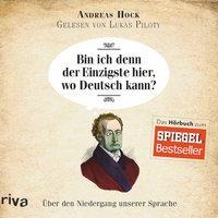Bin ich denn der Einzigste hier, wo Deutsch kann? - Andreas Hock
