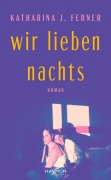 Cover-Bild zum Titel 'Wir lieben nachts' von 'Katharina J. Ferner'
