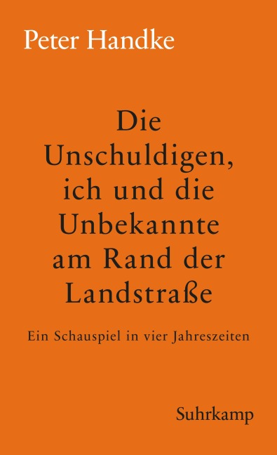 Die Unschuldigen, ich und die Unbekannte am Rand der Landstraße - Peter Handke