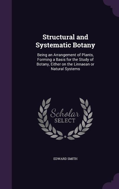 Structural and Systematic Botany - Edward Smith