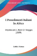 I Possedimenti Italiani In Africa - Achille Plebano