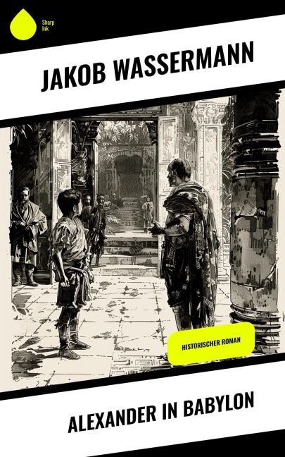 Alexander in Babylon - Jakob Wassermann