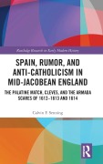 Cover-Bild zum Titel 'Spain, Rumor, and Anti-Catholicism in Mid-Jacobean England' von 'Calvin F Senning'