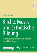 Cover-Bild zum Titel 'Kirche, Musik und ästhetische Bildung' von 'Timm Siering'
