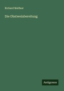 Cover-Bild zum Titel 'Die Obstweinbereitung' von 'Richard Meißner'