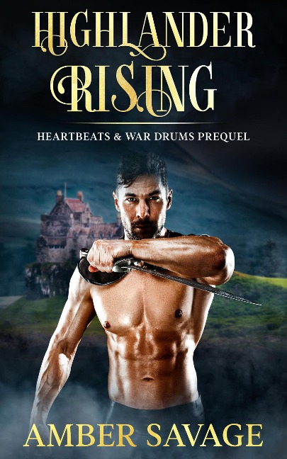Highlander Rising: A Scottish Time Travel Romance Prequel to the Heartbeats & War Drums Series - Amber Savage