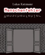 Menschenfehler - Lukas Katzmaier