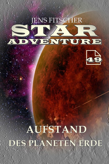 Aufstand des Planeten Erde (STAR ADVENTURE 49) - Jens Fitscher