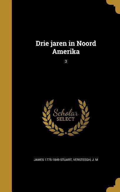 Drie jaren in Noord Amerika; 3 - James Stuart
