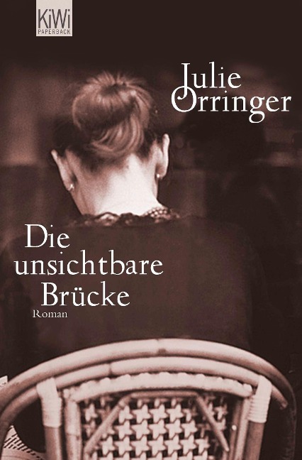 Die unsichtbare Brücke - Julie Orringer