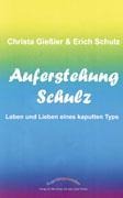 Auferstehung Schulz - Christa Gießler, Erich Schulz