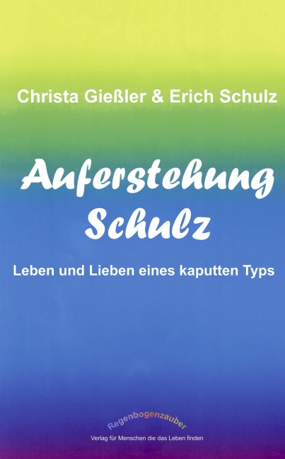Auferstehung Schulz - Erich Schulz, Christa Gießler