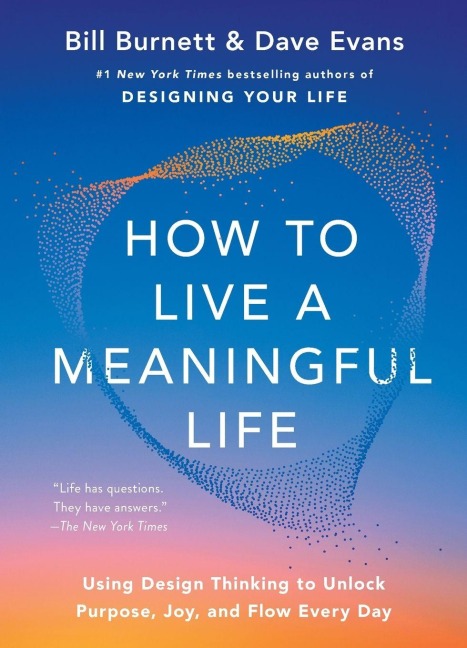 How to Live a Meaningful Life - Bill Burnett, Dave Evans