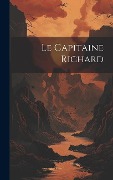Cover-Bild zum Titel 'Le Capitaine Richard' von 'Anonymous'