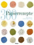 300 Papierrezepte - Heidi Reimer-Epp, Mary Reimer