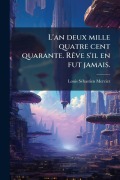 Cover-Bild zum Titel 'L'an deux mille quatre cent quarante. RÃave s'il en fut jamais.' von 'Louis Sã(c)Bastien Mercier'