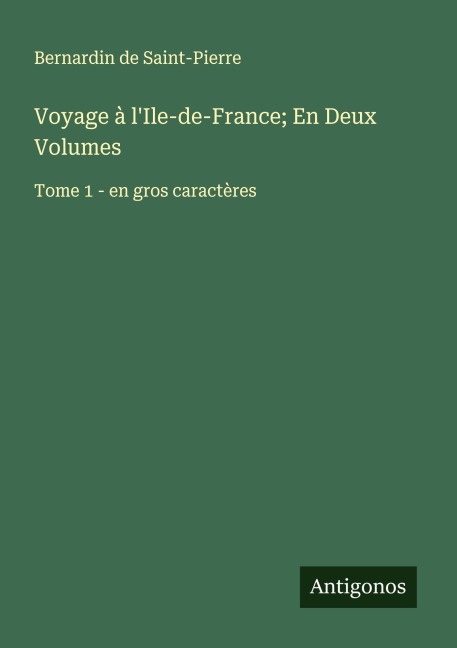 Voyage à l'Ile-de-France; En Deux Volumes - Bernardin De Saint-Pierre