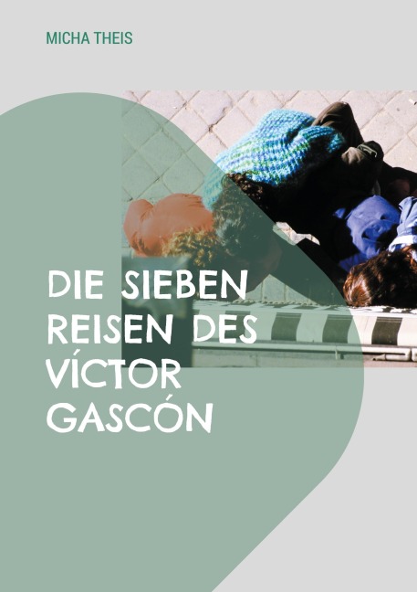 Die sieben Reisen des Víctor Gascón - Micha Theis