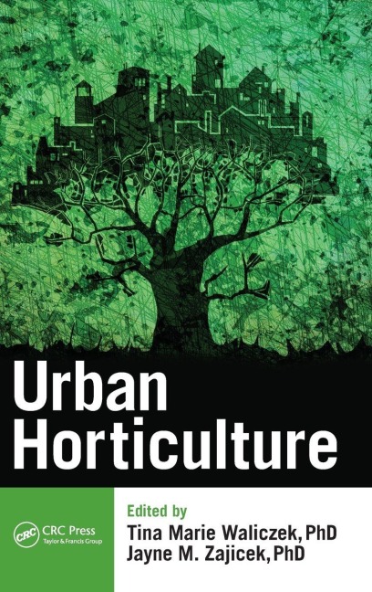 Urban Horticulture - Tina Marie Waliczek, Jayne M. Zajicek