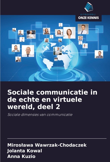 Sociale communicatie in de echte en virtuele wereld, deel 2 - Miros¿awa Wawrzak-Chodaczek, Jolanta Kowal, Anna Kuzio