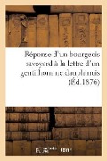 Réponse d'Un Bourgeois Savoyard À La Lettre d'Un Gentilhomme Dauphinois: Au Sujet d'Un Livre de M. René Maral - Collectif