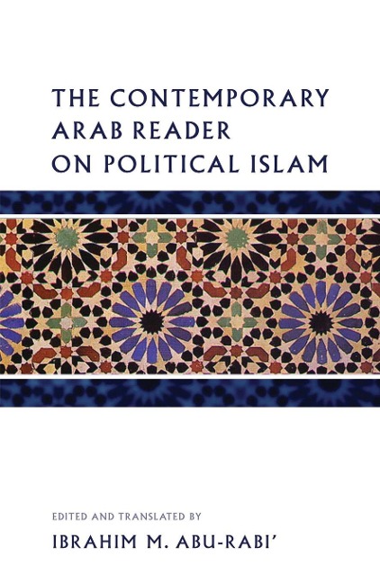 The Contemporary Arab Reader on Political Islam - 