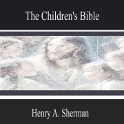Cover-Bild zum Titel 'The Children's Bible' von 'Henry A. Sherman'