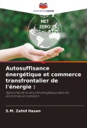 Cover-Bild zum Titel 'Autosuffisance énergétique et commerce transfrontalier de l'énergie :' von 'S. M. Zahid Hasan'