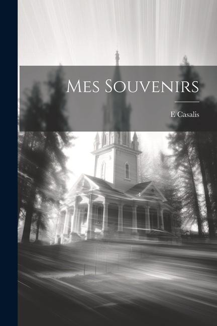 Mes souvenirs - E. Casalis