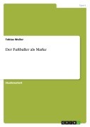Cover-Bild zum Titel 'Der Fußballer als Marke' von 'Tobias Weiler'