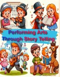 Performing Arts Through Story Telling (Kiddies Skills Training, #4) - Kiddy Story Den