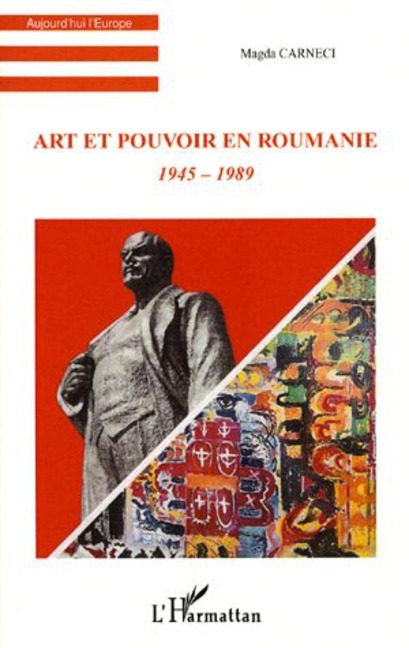 Art et pouvoir en Roumanie - Magda Carneci