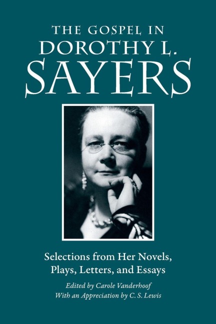 The Gospel in Dorothy L. Sayers - Dorothy L Sayers