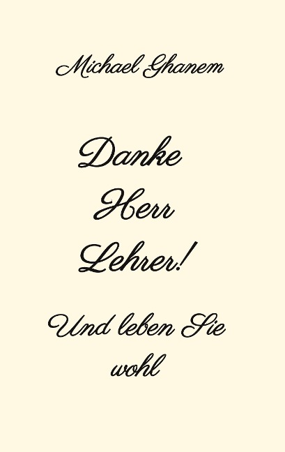 Danke Herr Lehrer! - Michael Ghanem