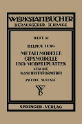 Metallmodelle, Gipsmodelle und Modellplatten für die Maschinenformerei - H. Jung