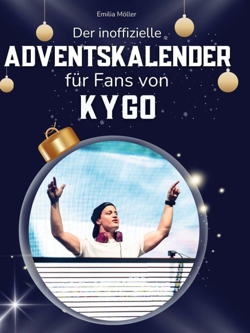 Der inoffizielle Adventskalender für Fans von Kygo - Emilia Möller