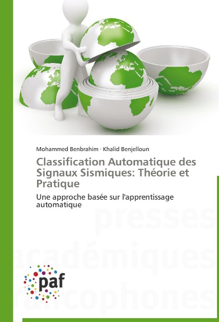Classification Automatique des Signaux Sismiques: Théorie et Pratique - Mohammed Benbrahim, Khalid Benjelloun
