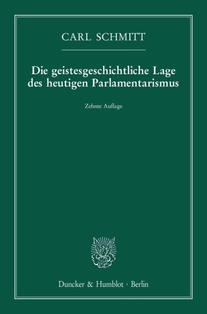 Die geistesgeschichtliche Lage des heutigen Parlamentarismus - Carl Schmitt