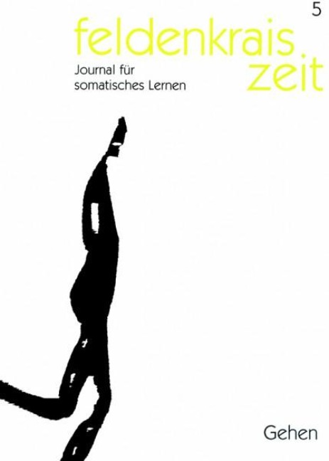 feldenkrais zeit 5: Gehen - Verein zur Herausgabe der feldenkrais zeit