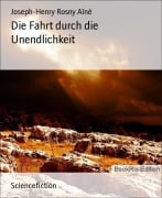 Die Fahrt durch die Unendlichkeit - Joseph-Henry Rosny Aîné