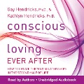 Conscious Loving Ever After: How to Create Thriving Relationships at Midlife and Beyond - Kathlyn] [AUTHOR Hendricks Ph. D.
