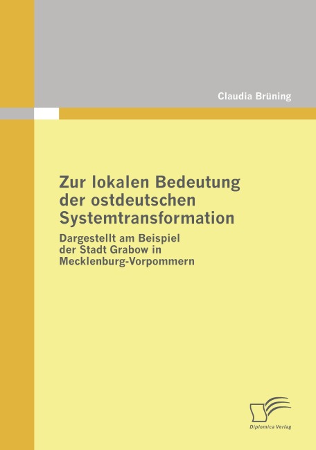 Zur lokalen Bedeutung der ostdeutschen Systemtransformation - Claudia Brüning