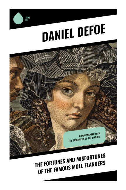 The Fortunes and Misfortunes of the Famous Moll Flanders - Daniel Defoe